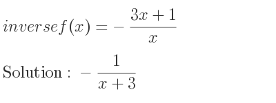 The inverse of f(x)=-(3x+1)/x is -1/(x+3)